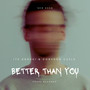 Better Than You (Explicit)