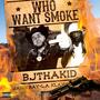 Who Want Smoke (feat. Jamie Ray & L.A.KLAY) [Explicit]