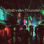 In-between Thunders