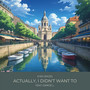 Actually, I didn't want to (feat. Darcie L.)