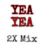 Yea Yea (2x Mix) [Explicit]