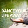 Dance Your Life Away