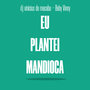 Eu Plantei Mandioca (Explicit)