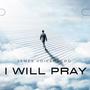 I will pray