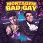 Montagem Bad Gay (Explicit)