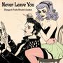 Never Leave You (feat. Funky Drizzle & JustJust) [Explicit]