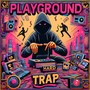 PLAYGROUND HARD TRAP