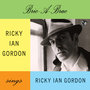 Bric-A-Brac. Ricky Ian Gordon Sings Ricky Ian Gordon