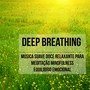 Deep Breathing - Música Suave Doce Relaxante para Meditação Mindfulness Equilibrio Emocional con Sons da Natureza Instrumentais como Cura Vibracional