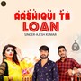 Aashiqui Te Loan