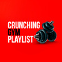 Crunching Gym Playlist