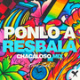 PONLO A RESBALA (CHACALOSO MIX)