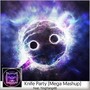 Knife Party (Mega Mashup) [Explicit]