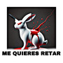 ME QUIERES RETAR