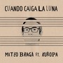 Cuando Caiga la Luna (feat. Kuropa & Andrés Pigatto)