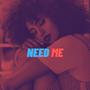 Need Me (Explicit)