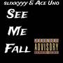 See Me Fall (feat. Ace Uno) [Explicit]