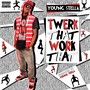 Twerk That Work That (Explicit)