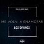 Me Volvi A Enamorar (feat. Los Divinos)