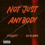 Not Just Anybody (Explicit)