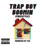 Trap Boy Boomin (Freestyle) [Explicit]