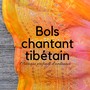 Bols chantant tibétain - Musique profonde d’ambiance pour méditer et sommeil paisible