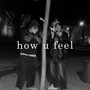 How U Feel (Explicit)