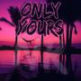 Only Yours