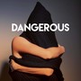 Dangerous