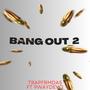 Bang out 2 (feat. 9waydevo & Xertified D) [Explicit]