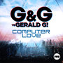 Computer Love (Remixes) [G&G vs. Gerald G!] - EP