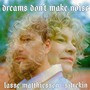 Dreams Don't Make Noise (Explicit)