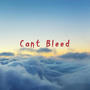 Can't Bleed (Explicit)