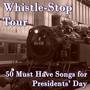 Whistle-Stop Tour: 50 Must Have Songs for Presidents Day