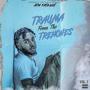 Trauma From The Trenches (Explicit)