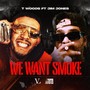 We Want Smoke (feat. Jim Jones) [Explicit]