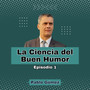 La Ciencia del Buen Humor. Episodio 1