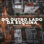 Do Outro Lado da Esquina (Remix)