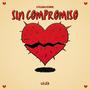 Sin Compromiso (Explicit)