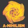 A-Nihilism (Explicit)