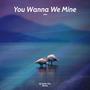 You Wanna We Mine (Dj Under Fire Remix) [Explicit]