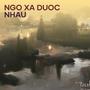 NGO XA DUOC NHAU