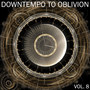 Downtempo To Oblivion, Vol. 8