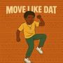 MOVE LIKE DAT