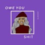 Owe You **** (Explicit)