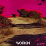 Workin (Explicit)