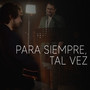 Para siempre, tal vez (En Vivo)