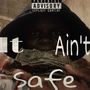 It Ain’t Safe (Explicit)