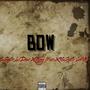 BOW (feat. SGB LilHot & King Mari) [Explicit]