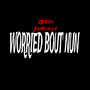 Worried Bout Nun (Explicit)